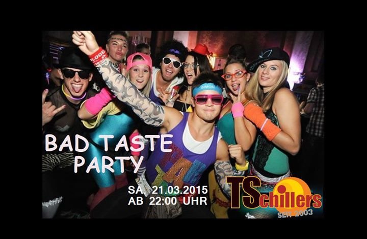 Party - BAD TASTE PARTY - TSchillers in Aalen - 21.03.2015