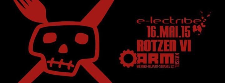 Party - Club e-lectribe pres. ROTZEN VI @ A.R.M. Kassel - A.R.M. - 16. ...