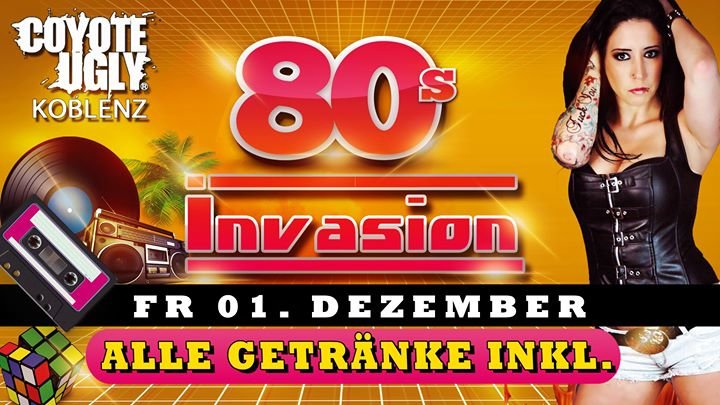 Party - 80s Invasion - alle drinks inkl. im Coyote Ugly Koblenz