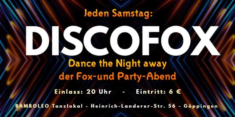 Hintergrund Veranstaltungsreihe Discofox & Mixed Music - Dance the Night away - der Fox-und Party-Abend im Bamboleo Tanzlokal Göppingen