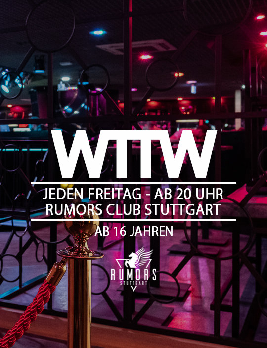 WTTW ab 16 Jahren @ Rumors Club Stuttgart - Tickets, Dates, Events,  Partypics